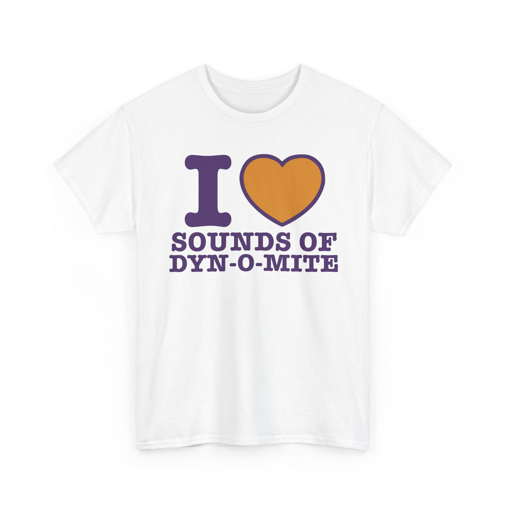 I 💛 Sounds of Dyn-O-Mite T-Shirt